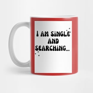 I’m single and searching Mug